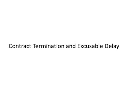 Contract Termination and Excusable Delay