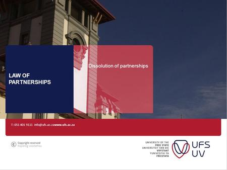 T: 051 401 9111 LAW OF PARTNERSHIPS Dissolution of partnerships.