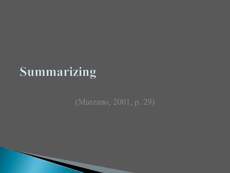 Summarizing (Marzano, 2001, p. 29). From the research of (Anderson, V. & Hidi, 1987) and (Anderson, V. & Hidi, 1988/1989) three generalizations can be.