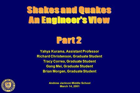 Yahya Kurama, Assistant Professor Richard Christenson, Graduate Student Tracy Correa, Graduate Student Gang Mei, Graduate Student Brian Morgen, Graduate.