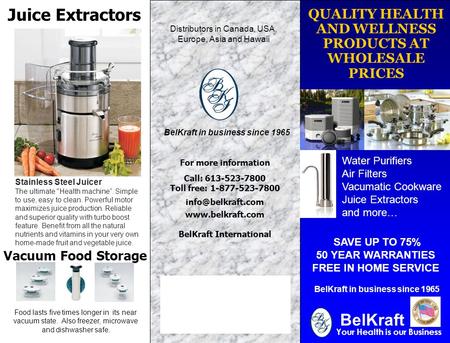 QUALITY HEALTH AND WELLNESS PRODUCTS AT WHOLESALE PRICES Your Health is our Business SAVE UP TO 75% 50 YEAR WARRANTIES FREE IN HOME SERVICE BelKraft in.