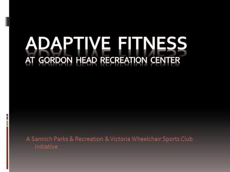 A Sannich Parks & Recreation & Victoria Wheelchair Sports Club Initiative.