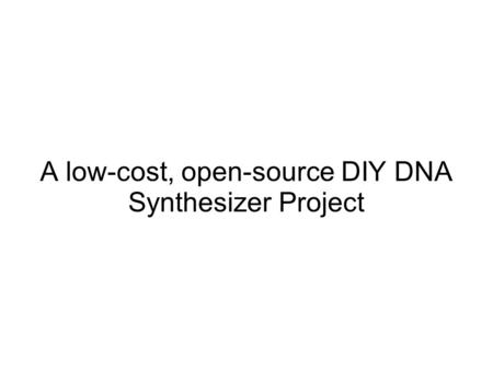 A low-cost, open-source DIY DNA Synthesizer Project