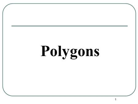 Polygons.