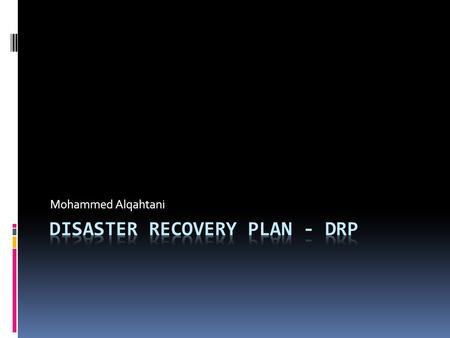 Mohammed Alqahtani. What is the disaster?  A disaster is An event suddenly and unpredictably happened and caused huge damage, loss or destruction in.