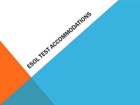 ESOL TEST ACCOMMODATIONS. LEVEL 1 - PRE-PRODUCTION OR “SILENT PERIOD” focus on content-area vocabulary demonstrate, circle, point, draw, match construct.