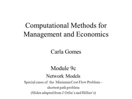 Computational Methods for Management and Economics Carla Gomes