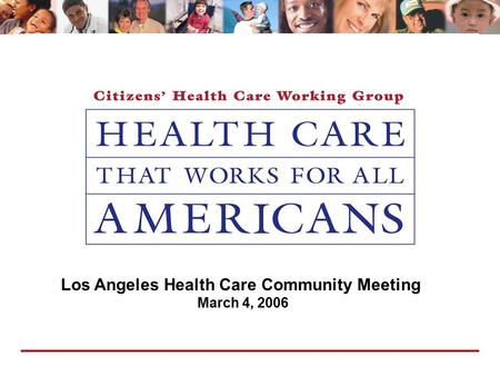 Los Angeles Town Meeting Los Angeles Health Care Community Meeting March 4, 2006.