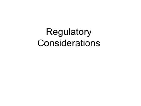 Regulatory Considerations. Character is doing the right thing when no one is looking. —J.C. Watts.