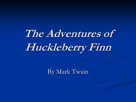 The Adventures of Huckleberry Finn