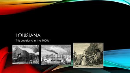 LOUISIANA This Louisiana in the 1800s. GEOGRAPHY Louisiana is located in the Southern Region. The elevation of Louisiana is 535. The bordered around Louisiana.