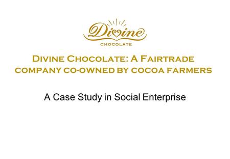 Divine Chocolate: A Fairtrade company co-owned by cocoa farmers