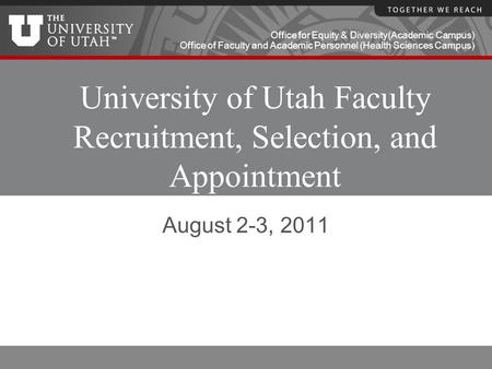 Office for Equity & Diversity(Academic Campus) Office of Faculty and Academic Personnel (Health Sciences Campus) University of Utah Faculty Recruitment,