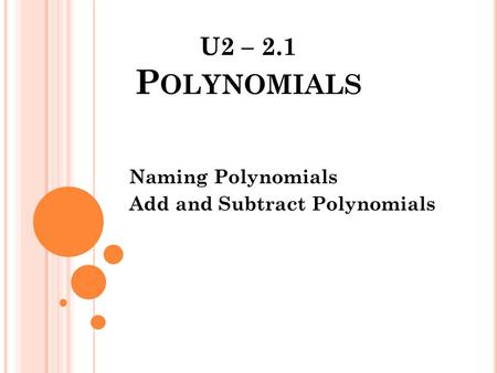 Naming Polynomials Add and Subtract Polynomials