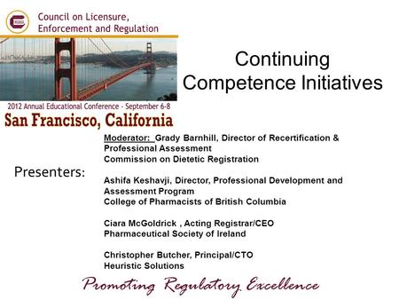 Presenters: Promoting Regulatory Excellence Moderator: Grady Barnhill, Director of Recertification & Professional Assessment Commission on Dietetic Registration.