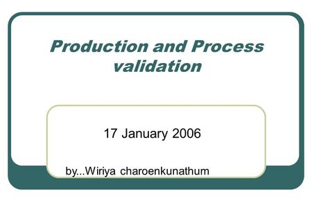 Production and Process validation