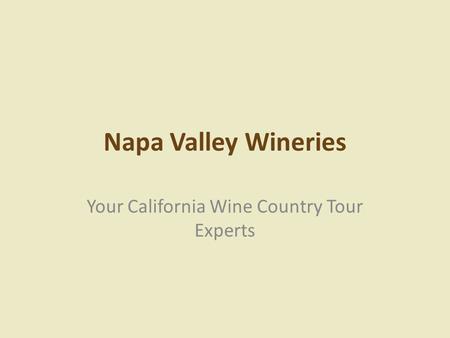 Napa Valley Wineries Your California Wine Country Tour Experts.