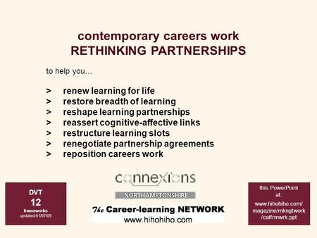 To help you… >renew learning for life >restore breadth of learning >reshape learning partnerships >reassert cognitive-affective links >restructure learning.