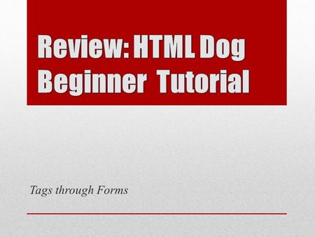 Tags through Forms. This element is required for all HTML pages It must be at the top of every page of every website We’ll see later on why it is important.