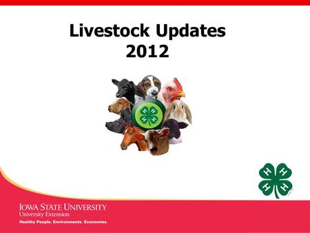 Livestock Updates 2012. Items to Cover 4-H Livestock Websites & Documents Livestock ID/Online ID Species Updates/Changes FSQA COOL/Premise ID Fair Auctions.