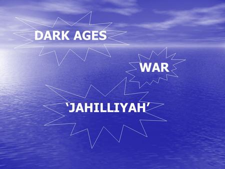 DARK AGES WAR ‘JAHILLIYAH’. Learning From Islamic Perspective General education And Learning From Islamic Perspective Learning Approaches Learning Processes.