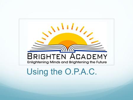 Using the O.P.A.C..