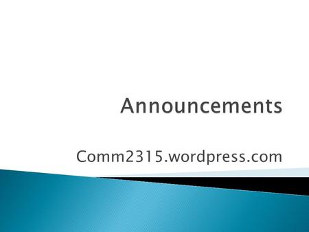 Comm2315.wordpress.com.  Remember order: ◦ Time, Date, Place ◦ Time is used in immediate circumstances (breaking news for the web) or when writing about.