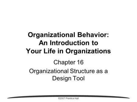 Organizational Behavior: An Introduction to Your Life in Organizations