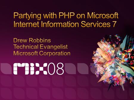 Configuring PHP on IIS7 Making your application rock on IIS7 Taking advantage of the Windows platform Q&A at Open Space.