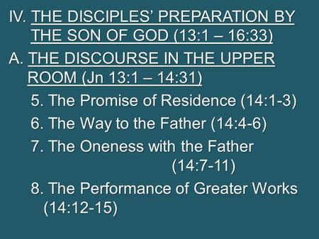 IV. THE DISCIPLES’ PREPARATION BY THE SON OF GOD (13:1 – 16:33) A. THE DISCOURSE IN THE UPPER ROOM (Jn 13:1 – 14:31) 5. The Promise of Residence (14:1-3)