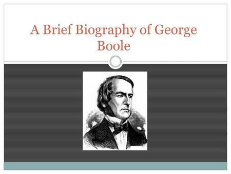 A Brief Biography of George Boole