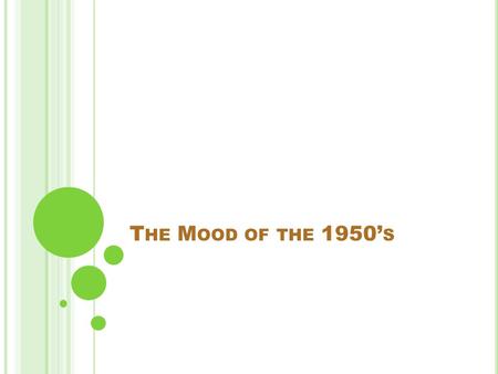 T HE M OOD OF THE 1950’ S. L AND OF P ROSPERITY After WWII, America entered into a period of unrivaled economic prosperity. The Gross National Product.