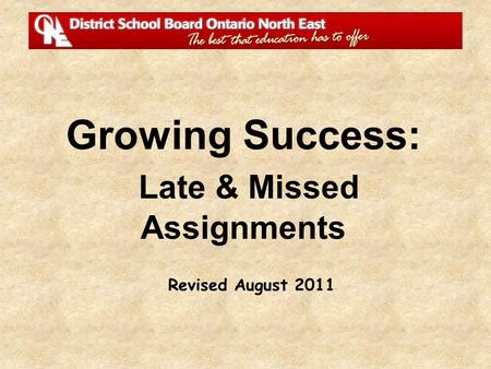 Revised August 2011 Growing Success: Late & Missed Assignments.