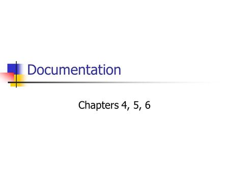 Documentation Chapters 4, 5, 6.