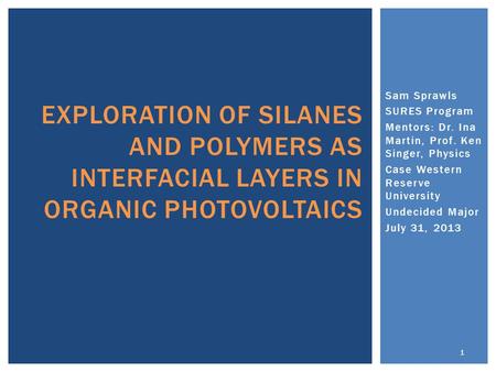 Sam Sprawls SURES Program Mentors: Dr. Ina Martin, Prof. Ken Singer, Physics Case Western Reserve University Undecided Major July 31, 2013 EXPLORATION.