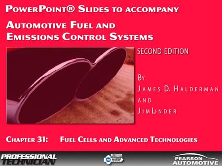 Automotive Fuel and Emissions Control Systems, 2/e By James D. Halderman and Jim Linder © 2009 Pearson Higher Education, Inc. Pearson Prentice Hall -