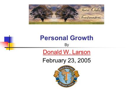 Personal Growth By Donald W. Larson February 23, 2005.