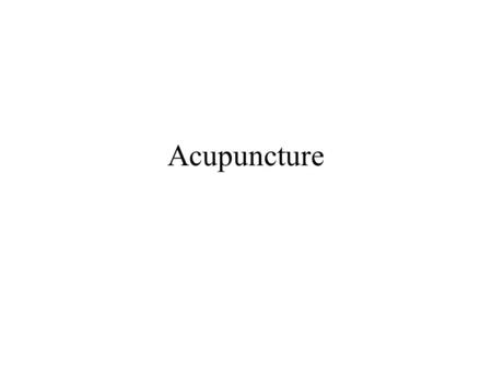 Acupuncture. Historical overview In use in Traditional Chinese Medicine for 3000 years Also concurrently used in other cultures – Ancient Egyptians. Otzi.