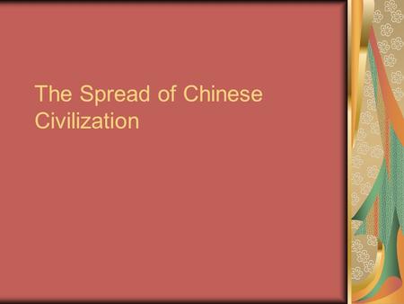 The Spread of Chinese Civilization. Japan Chinese influence on Japan peeked in the 7 th and 8 th centuries The Japanese courts were flooded with Chinese.