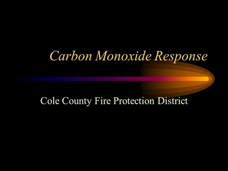 Carbon Monoxide Response Cole County Fire Protection District.