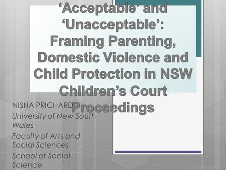 NISHA PRICHARD University of New South Wales Faculty of Arts and Social Sciences School of Social Science w.edu.au 18 th August.