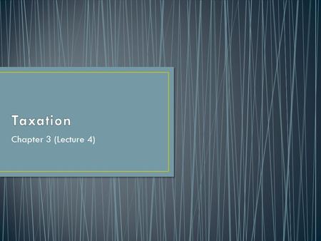 Chapter 3 (Lecture 4). Personal taxation Company taxation Capital gains tax Other taxes Double taxation South African taxation.