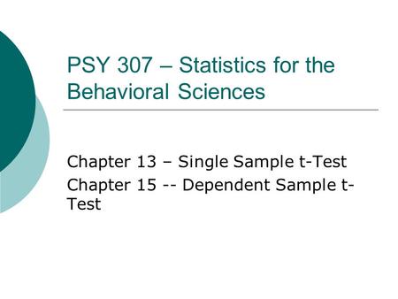 PSY 307 – Statistics for the Behavioral Sciences