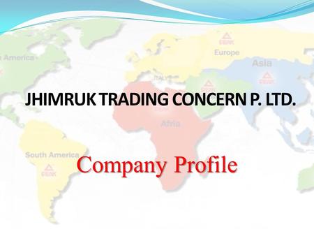 JHIMRUK TRADING CONCERN P. LTD.