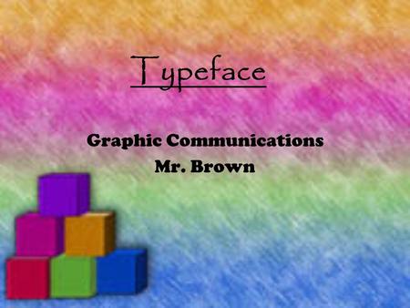 Typeface Graphic Communications Mr. Brown. Typeface Measurements Point 1 point =.0138 inches 72 points in every inch 12 point font =.167 inch 1/6.