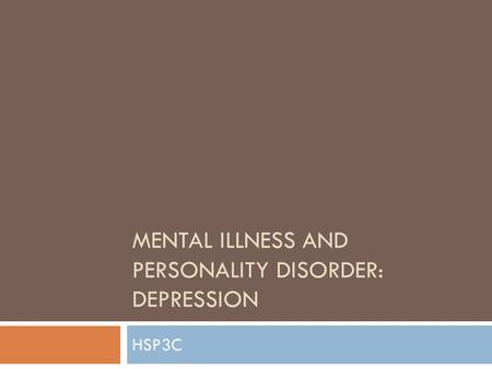 MENTAL ILLNESS AND PERSONALITY DISORDER: DEPRESSION HSP3C.