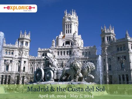 Madrid & the Costa del Sol April 28, 2014 - May 5, 2014.