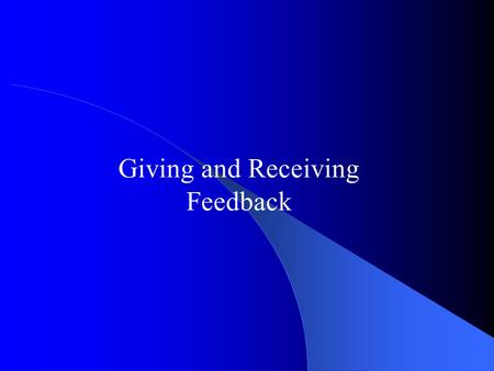 Giving and Receiving Feedback