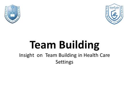 Team Building Insight on Team Building in Health Care Settings