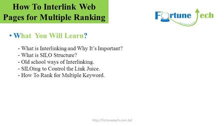 What You Will Learn?  - What is Interlinking and Why It’s Important? - What is SILO Structure? - Old school ways of Interlinking.